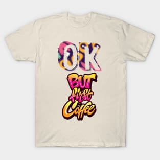 Coffee first T-Shirt